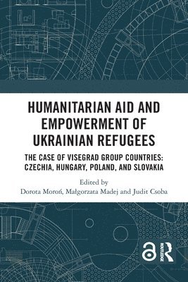 Dorota Moroń, Małgorzata Madej, Judit Csoba, Dorota Moron, Malgorzata Madej, Dorota Moro&#324; - Humanitarian Aid and Empowerment of Ukrainian Refugees, Häftad