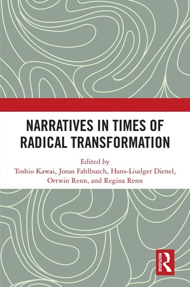 Toshio Kawai, Jonas Fahlbusch, Hans-Liudger Dienel, Ortwin Renn, Regina Renn - Narratives in Times of Radical Transformation, Häftad