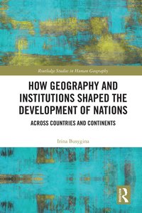 bokomslag How Geography and Institutions Shaped the Development of Nations