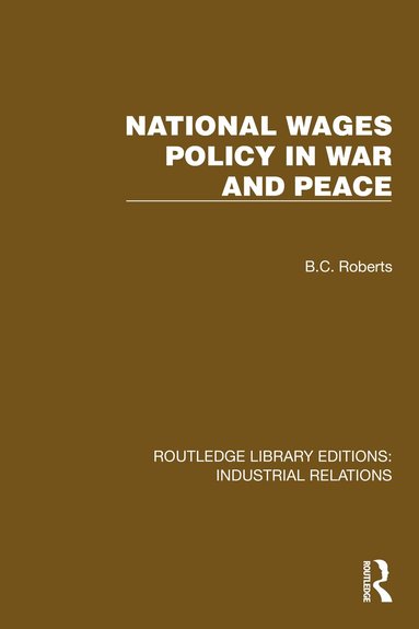 B.C. Roberts - National Wages Policy in War and Peace, Häftad
