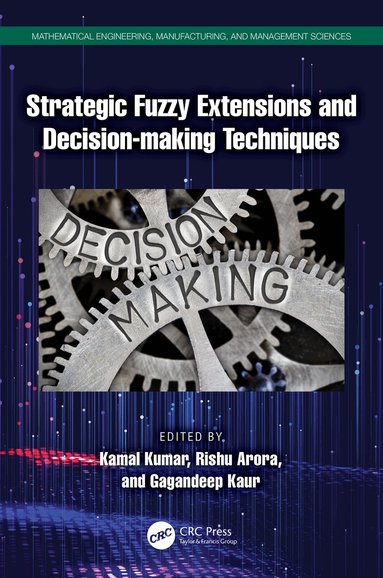 Kamal Kumar, Rishu Arora, Gagandeep Kaur - Strategic Fuzzy Extensions and Decision-making Techniques, Häftad