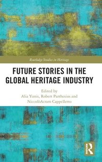 bokomslag Future Stories in the Global Heritage Industry