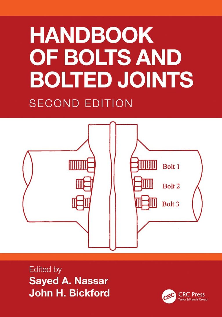 Sayed A. Nassar, John H. Bickford, USA) A. Nassar, Sayed (Oakland University, USA) Bickford, John H. (Independent Consultant, Middletown, Connecticut - Handbook of Bolts and Bolted Joints, Inbunden