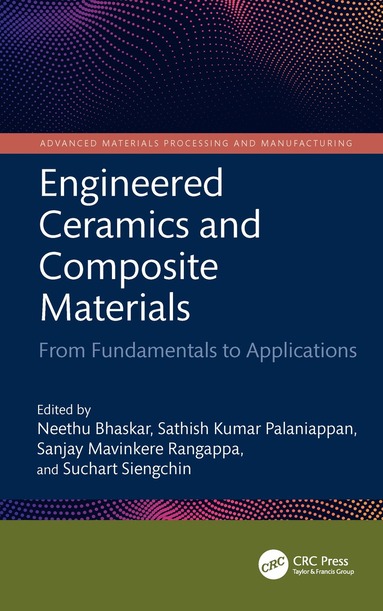 Neethu Bhaskar, Sathish Kumar Palaniappan, Sanjay Mavinkere Rangappa, Suchart Siengchin - Engineered Ceramics and Composite Materials, Inbunden