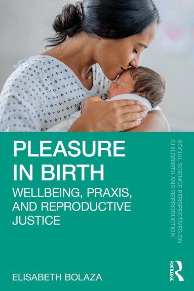 Elisabeth Bolaza - Pleasure in Birth, Häftad