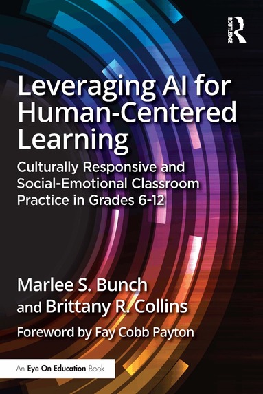 Marlee S. Bunch, Brittany R. Collins - Leveraging AI for Human-Centered Learning, Häftad