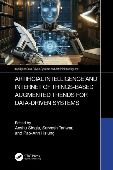 Anshu Singla, Sarvesh Tanwar, Pao-Ann Hsiung - Artificial Intelligence and Internet of Things based Augmented Trends for Data Driven Systems, Häftad