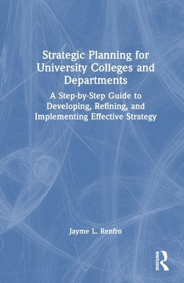 Jayme L. Renfro - Strategic Planning for University Colleges and Departments, Inbunden