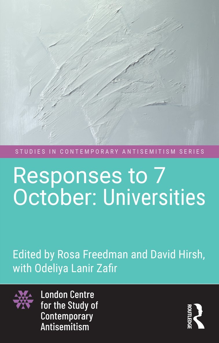 Rosa Freedman, David Hirsh, UK) Freedman, Rosa (Research Fellow, London Centre for the Study of Contemporary Antisemitism, UK) Hirsh, David (Goldsmiths College, University of London, UK; London Centre for the Study of Contemporary Antisemitism - Responses to 7 October: Universities, Häftad