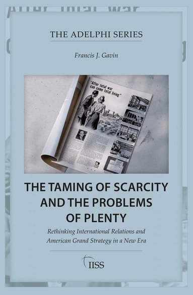 Francis J. Gavin - Taming of Scarcity and the Problems of Plenty, Häftad