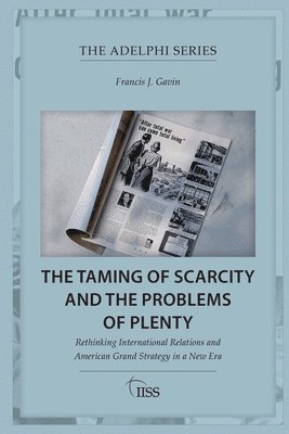 bokomslag The Taming of Scarcity and the Problems of Plenty