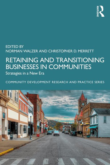 Norman Walzer, Christopher D. Merrett - Retaining and Transitioning Businesses in Communities, Häftad