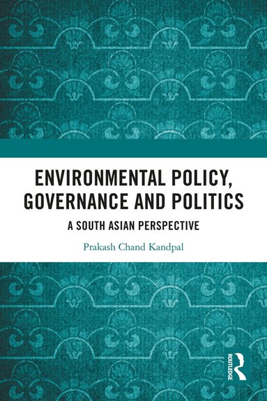 Prakash Chand Kandpal - Environmental Policy, Governance and Politics, Häftad