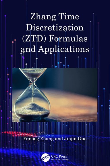 Yunong Zhang, Jinjin Guo - Zhang Time Discretization (ZTD) Formulas and Applications, Inbunden