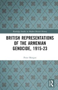 bokomslag British Representations of the Armenian Genocide, 1915-23