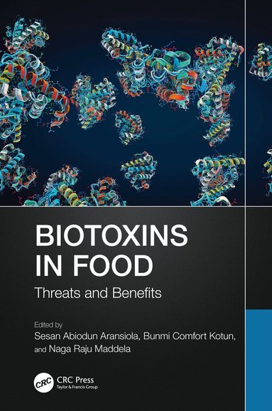 Sesan Abiodun Aransiola, Bunmi Comfort Kotun, Naga Raju Maddela - Biotoxins in Food, Inbunden