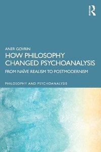 bokomslag How Philosophy Changed Psychoanalysis