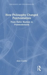 bokomslag How Philosophy Changed Psychoanalysis