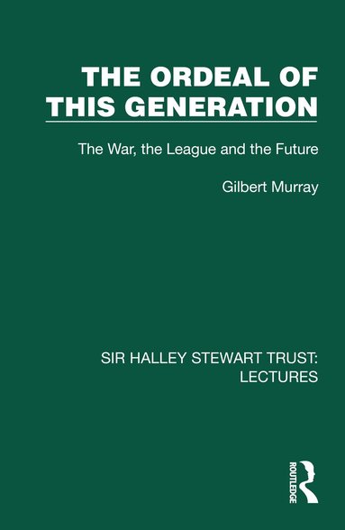 Gilbert Murray - Ordeal of this Generation, Inbunden