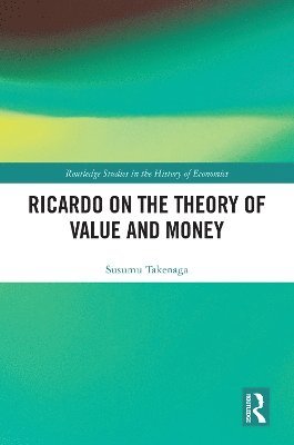 Ricardo on the Theory of Value and Money 1