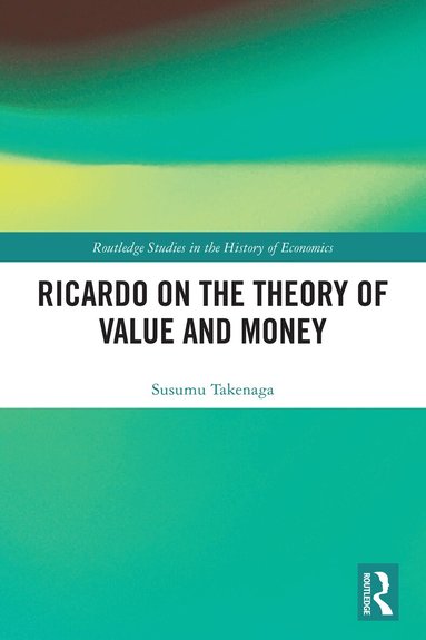 Susumu Takenaga - Ricardo on the Theory of Value and Money, Häftad