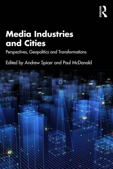 Andrew Spicer, Paul McDonald - Media Industries and Cities, Häftad
