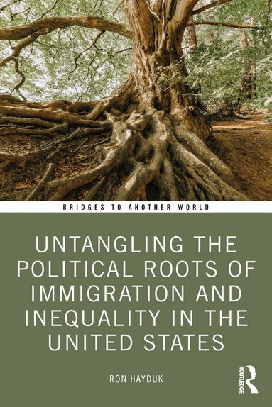 Ron Hayduk - Untangling the Political Roots of Immigration and Inequality in the United States, Häftad