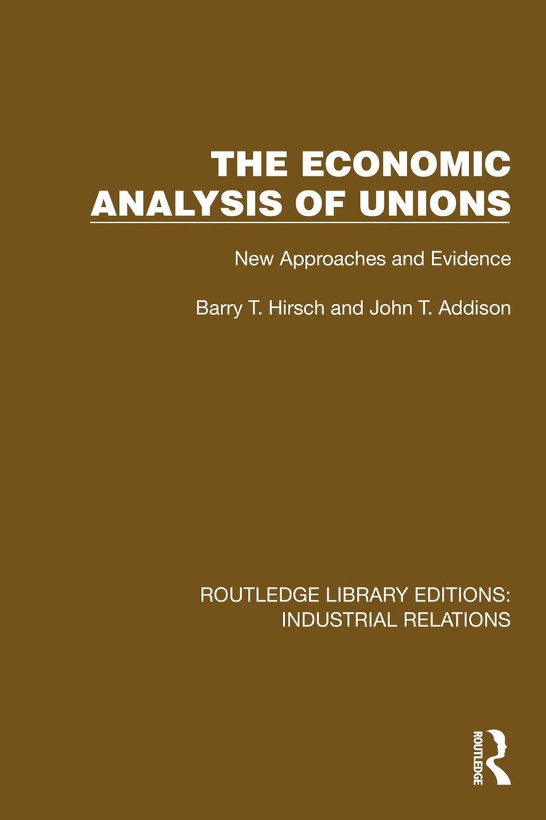 Barry T. Hirsch, John T. Addison - Economic Analysis of Unions, Inbunden