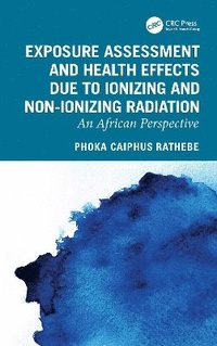 bokomslag Exposure Assessment and Health Effects Due to Ionizing and Non-Ionizing Radiation