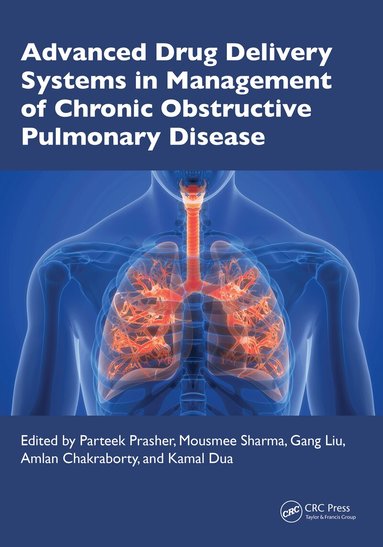 Parteek Prasher, Mousmee Sharma, Gang Liu, Amlan Chakraborty, Kamal Dua - Advanced Drug Delivery Systems in Management of Chronic Obstructive Pulmonary Disease, Inbunden