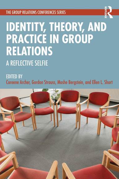 Coreene Archer, Gordon Strauss, Moshe Bergstein, Ellen L. Short - Identity, Theory, and Practice in Group Relations, Häftad