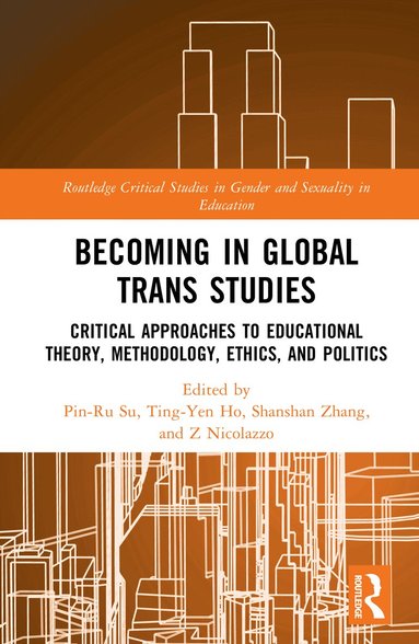 Pin-Ru Su, Ting-Yen Ho, Shanshan Zhang, Z Nicolazzo - Becoming in Global Trans Studies, Inbunden
