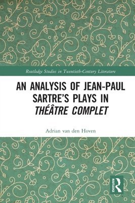 Adrian van den Hoven - Analysis of Jean-Paul Sartre’s Plays in Théâtre complet, Häftad
