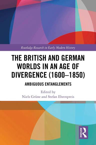 Niels Grüne, Stefan Ehrenpreis - British and German Worlds in an Age of Divergence (1600–1850), Inbunden