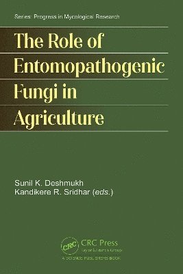 Sunil Kumar Deshmukh, Kandikere Sridhar, India) Deshmukh, Sunil Kumar (GreenVention Biotech Private Limited - Role of Entomopathogenic Fungi in Agriculture, Inbunden