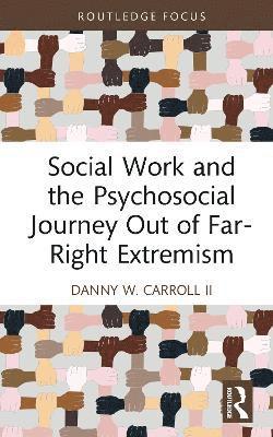 bokomslag Social Work and the Psychosocial Journey Out of Far-Right Extremism