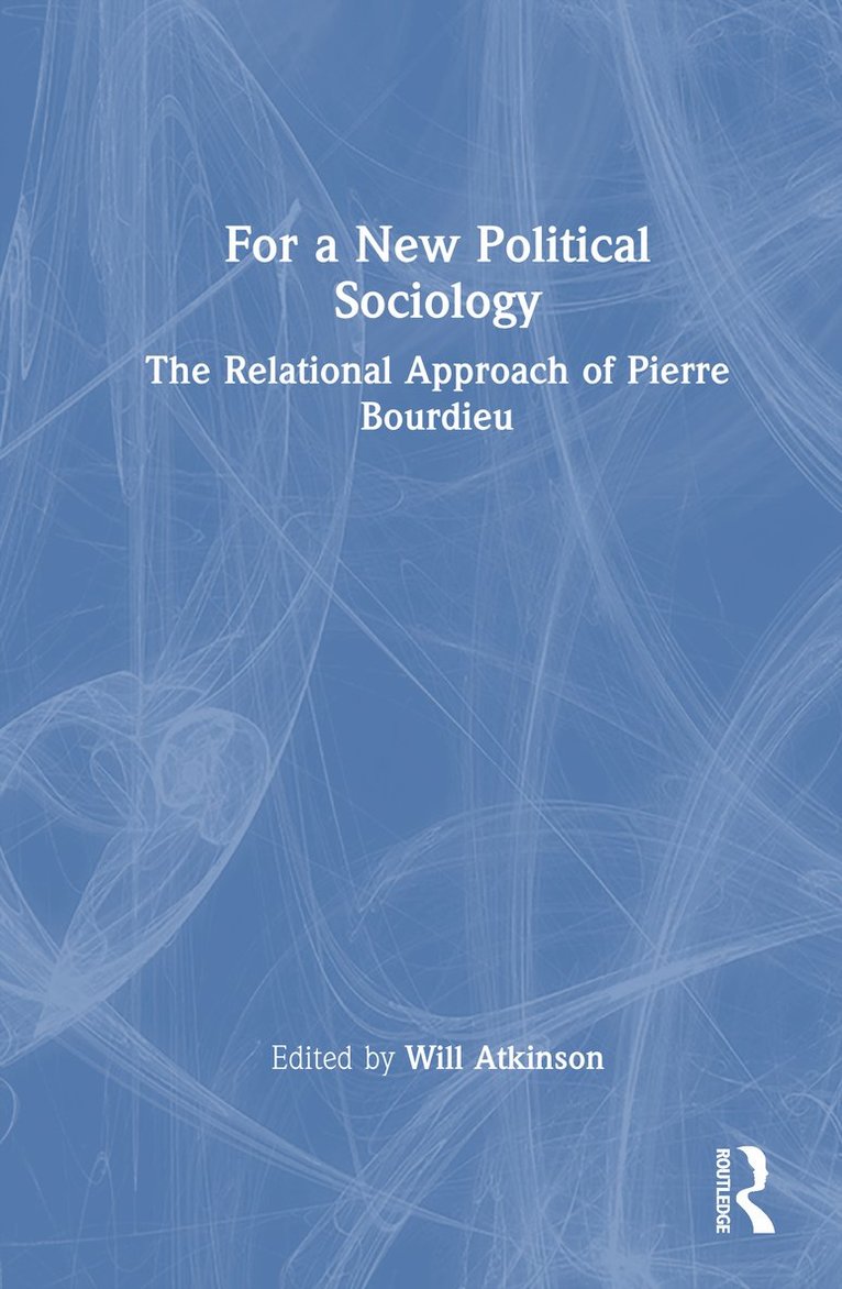 Will Atkinson, UK) Atkinson, Will (University of Bristol - For a New Political Sociology, Inbunden
