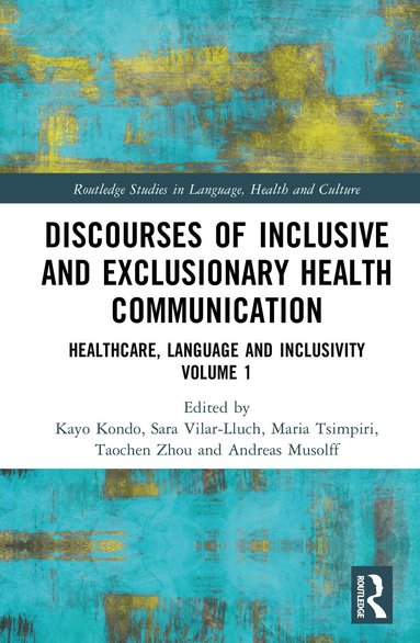 Kayo Kondo, Sara Vilar-Lluch, Maria Tsimpiri, Taochen Zhou, Andreas Musolff - Discourses of Inclusive and Exclusionary Health Communication, Inbunden