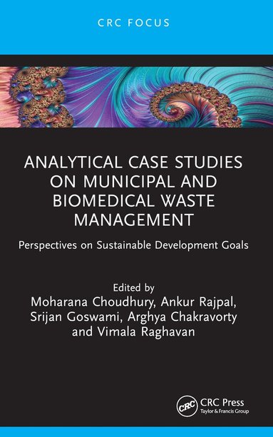 Moharana Choudhury, Ankur Rajpal, Srijan Goswami, Arghya Chakravorty, Vimala Raghavan - Analytical Case Studies on Municipal and Biomedical Waste Management, Häftad