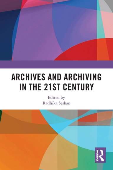 Radhika Seshan - Archives and Archiving in the 21st Century, Häftad
