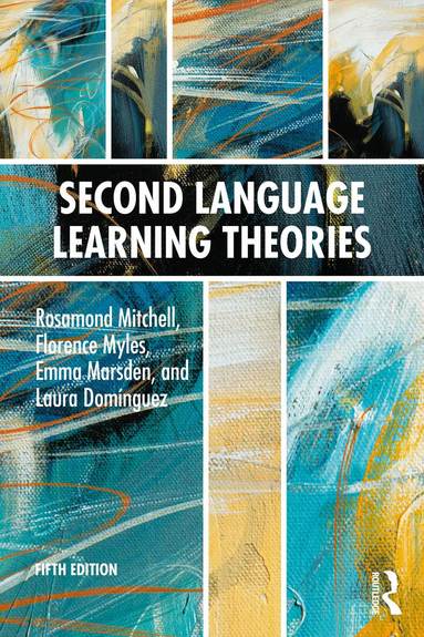 Rosamond Mitchell, Florence Myles, Emma Marsden, Laura Domínguez - Second Language Learning Theories, Häftad