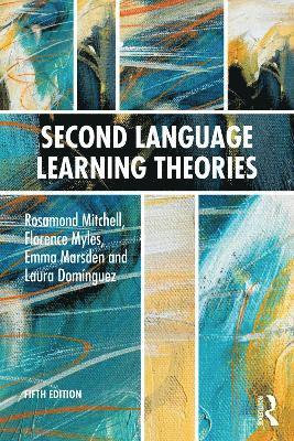 Rosamond Mitchell, Florence Myles, Emma Marsden, Laura Domínguez, UK) Mitchell, Rosamond (University of Southampton, Laura Dominguez - Second Language Learning Theories, Häftad