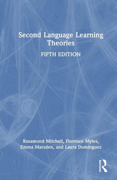 Rosamond Mitchell, Florence Myles, Emma Marsden, Laura Domínguez - Second Language Learning Theories, Inbunden