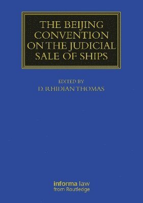 D. Rhidian Thomas, UK) Thomas, D. Rhidian (University of Swansea, D Rhidian Thomas - Beijing Convention on the Judicial Sales of Ships, Inbunden