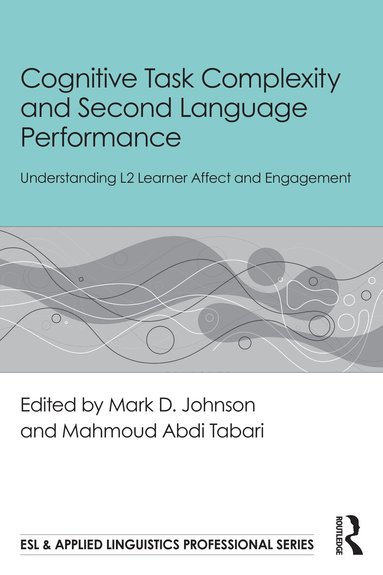 Mark D. Johnson, Mahmoud Abdi Tabari - Cognitive Task Complexity and Second Language Performance, Häftad