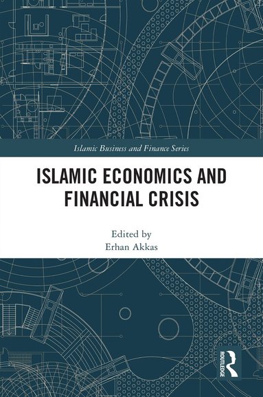Erhan Akkas - Islamic Economics and Financial Crisis, Inbunden