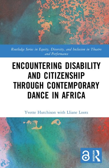 Yvette Hutchison, Lliane Loots - Encountering Disability and Citizenship through Contemporary Dance in Africa, Inbunden