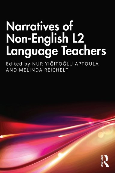 Nur Yiğitoğlu Aptoula, Melinda Reichelt - Narratives of Non-English L2 Language Teachers, Häftad