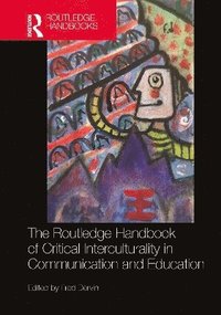bokomslag Routledge Handbook of Critical Interculturality in Communication and Education
