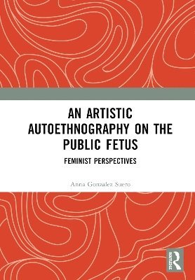 bokomslag An Artistic Autoethnography on the Public Fetus